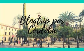 Blogtrip por Córdoba