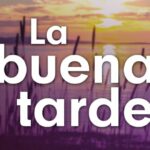 la buena tarde